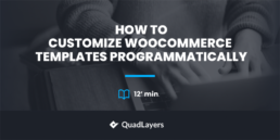 How to customize WooCommerce templates programmatically