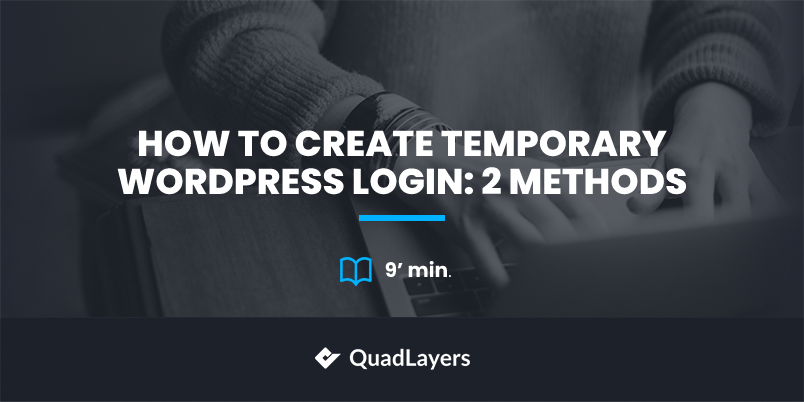 How to Create Temporary WordPress Login: 3 Methods - QuadLayers