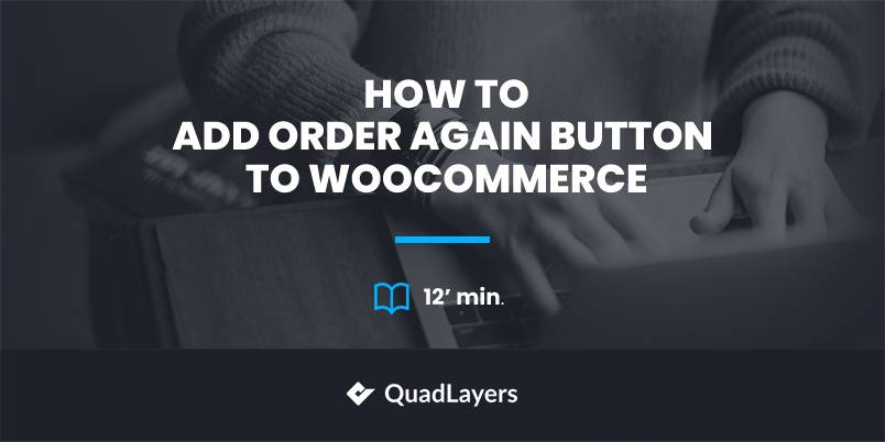 https://quadlayers.com/wp-content/uploads/2022/08/How-to-add-order-again-button-to-woocommerce.jpg