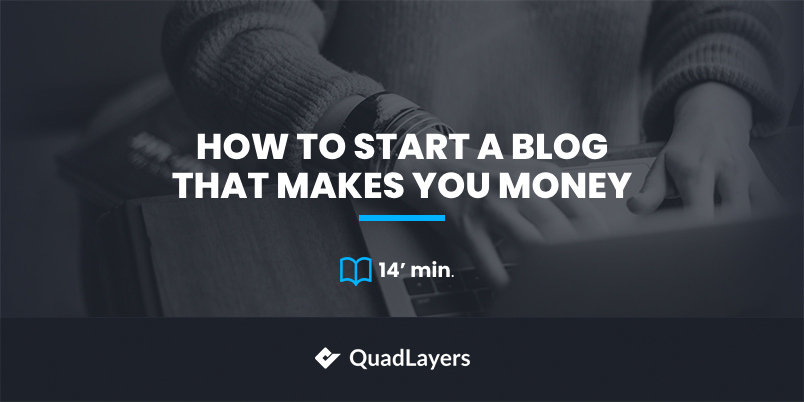 How To Start A Blog In 2024 That Makes You Money QuadLayers   Start A Blog 